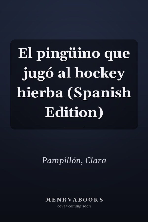 El pingüino que jugó al hockey hierba (Spanish Edition)