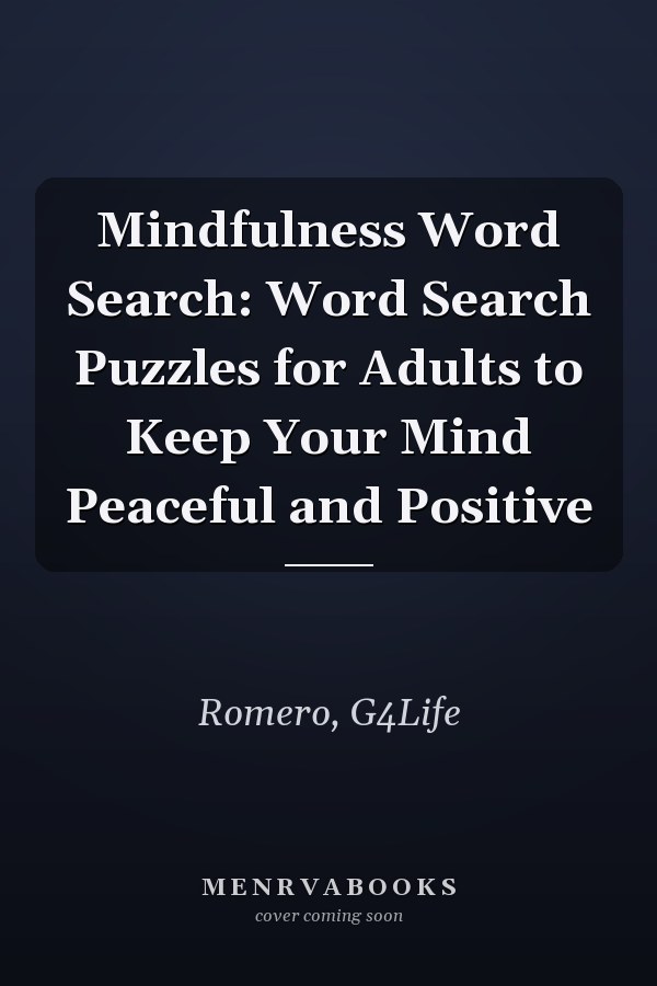 Mindfulness Word Search: Word Search Puzzles for Adults to Keep Your Mind Peaceful and Positive
