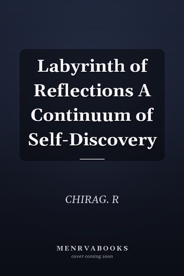 Labyrinth of Reflections A Continuum of Self-Discovery