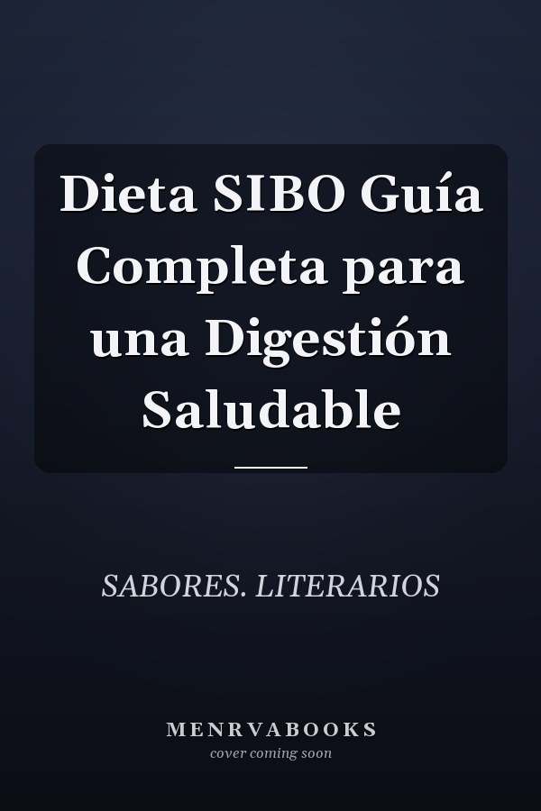 Dieta SIBO Guía Completa para una Digestión Saludable