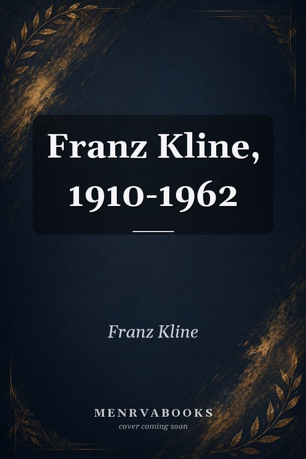 Franz Kline, 1910-1962