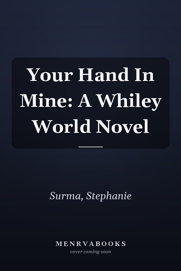 Your Hand In Mine: A Whiley World Novel