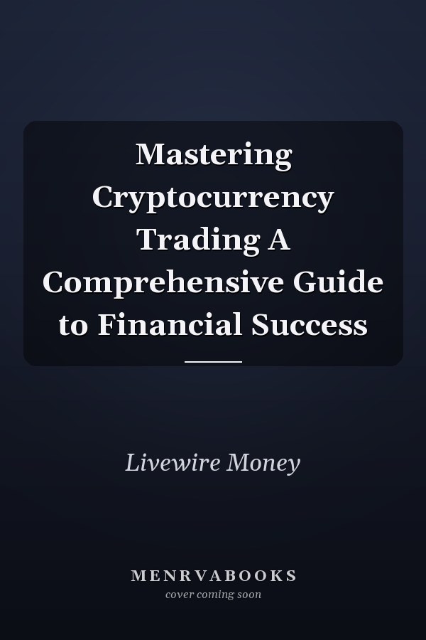 Mastering Cryptocurrency Trading A Comprehensive Guide to Financial Success