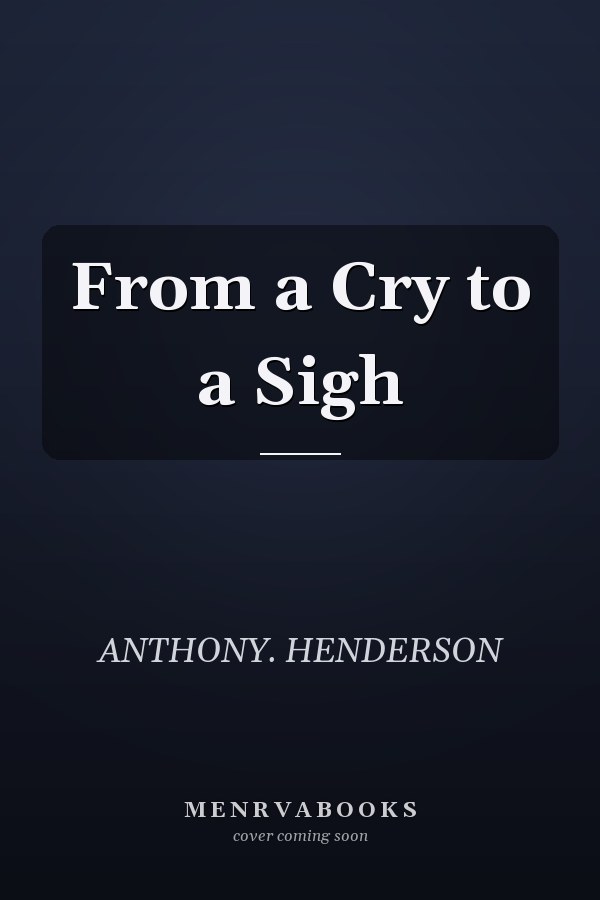 From a Cry to a Sigh
