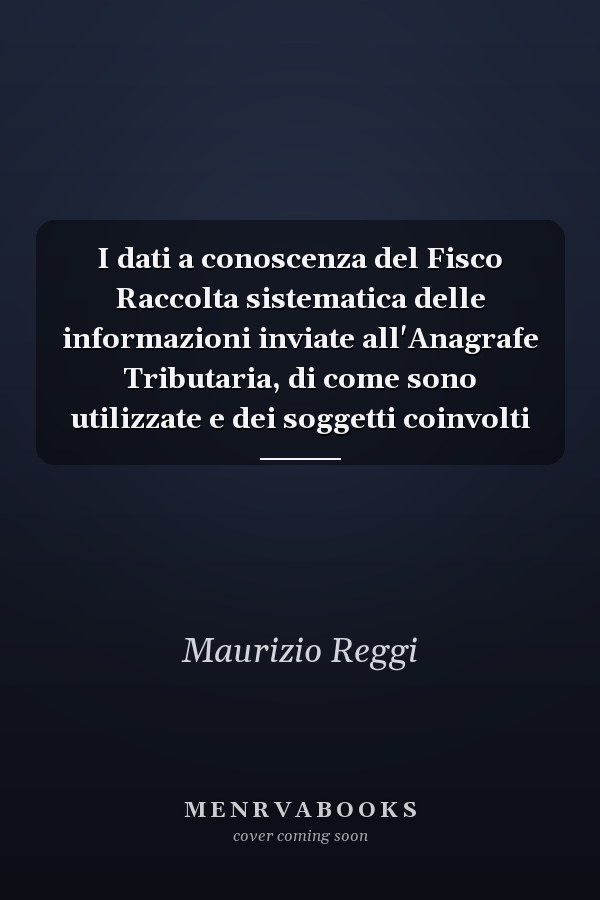 I dati a conoscenza del Fisco Raccolta sistematica delle informazioni inviate all'Anagrafe Tributaria, di come sono utilizzate e dei soggetti coinvolti