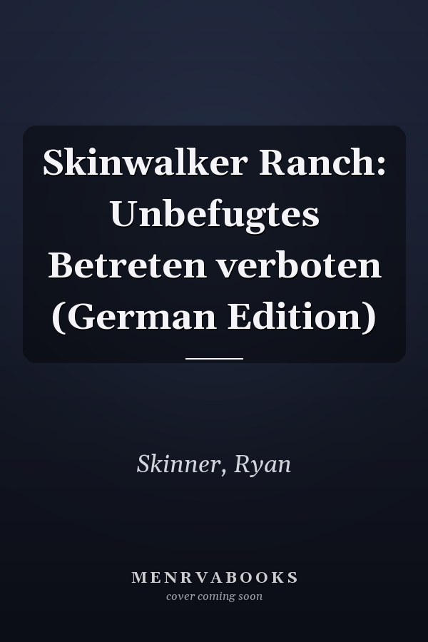 Skinwalker Ranch: Unbefugtes Betreten verboten (German Edition)
