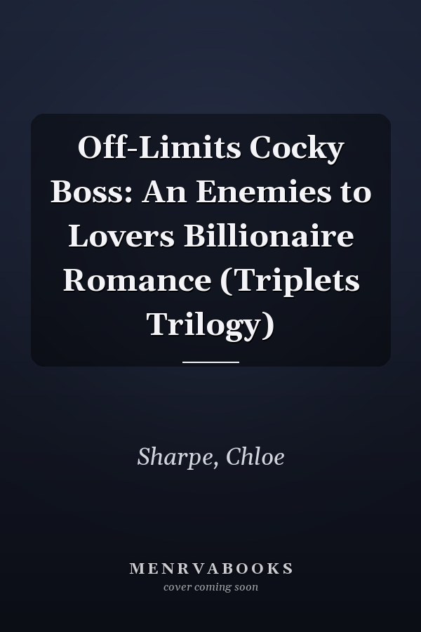 Off-Limits Cocky Boss: An Enemies to Lovers Billionaire Romance (Triplets Trilogy)