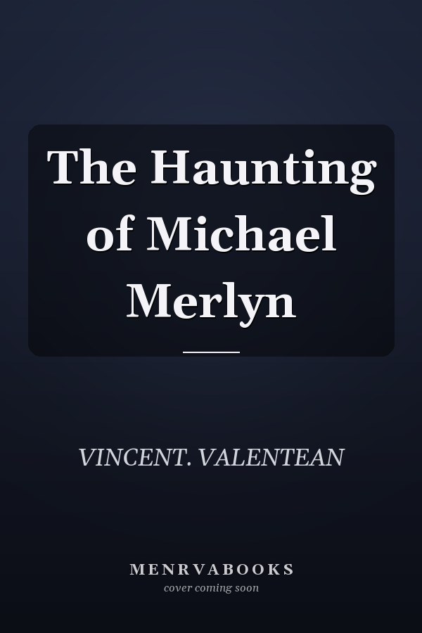 The Haunting of Michael Merlyn