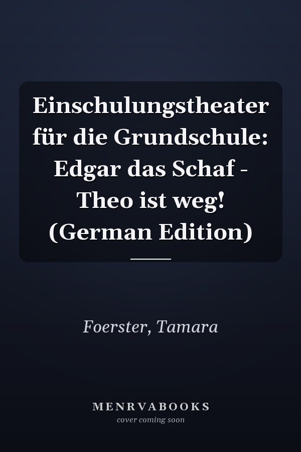 Einschulungstheater für die Grundschule: Edgar das Schaf - Theo ist weg! (German Edition)