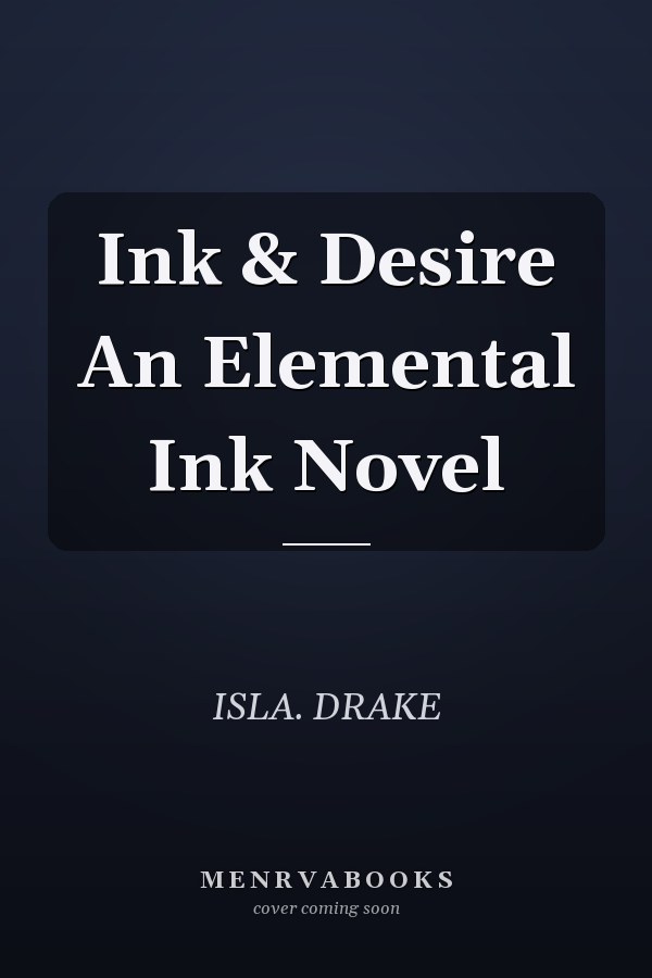 Ink & Desire An Elemental Ink Novel