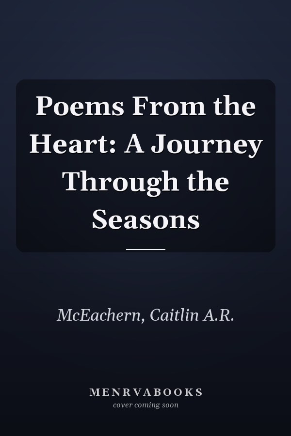 Poems From the Heart: A Journey Through the Seasons