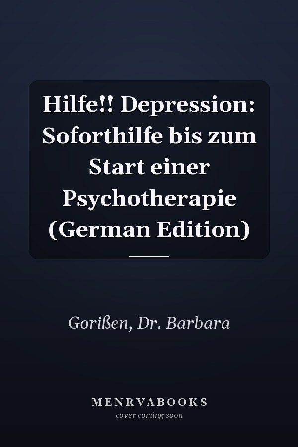 Hilfe!! Depression: Soforthilfe bis zum Start einer Psychotherapie (German Edition)