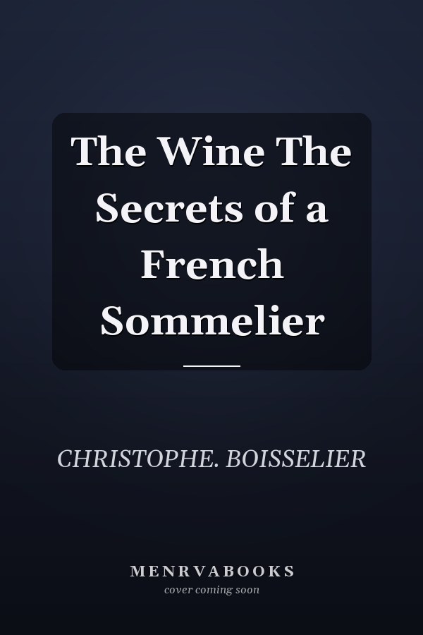 The Wine The Secrets of a French Sommelier