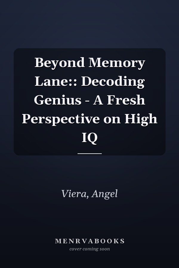 Beyond Memory Lane:: Decoding Genius - A Fresh Perspective on High IQ