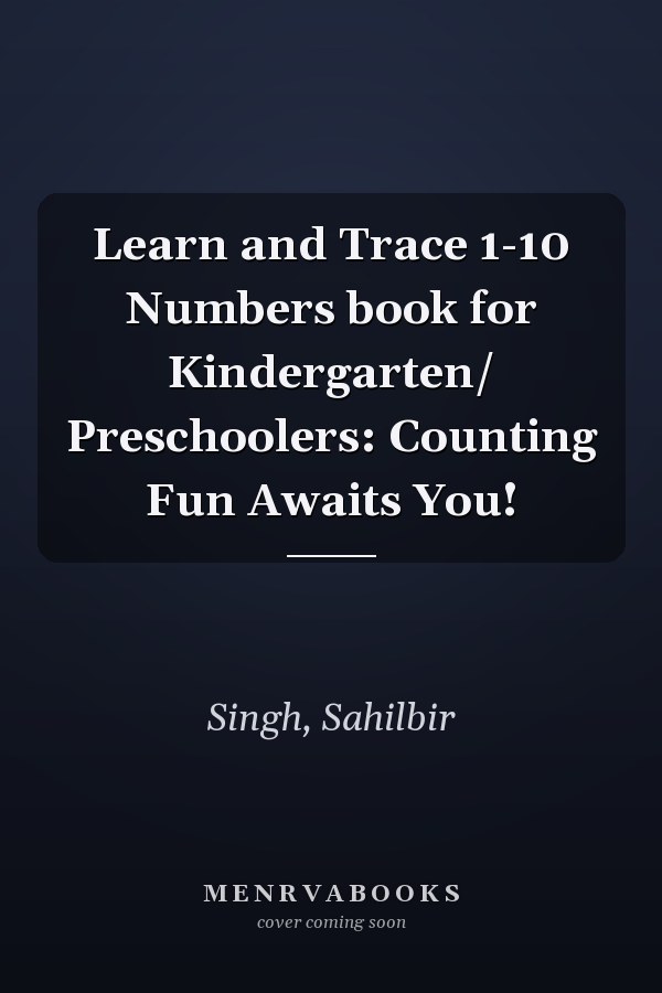 Learn and Trace 1-10 Numbers book for Kindergarten/ Preschoolers: Counting Fun Awaits You!