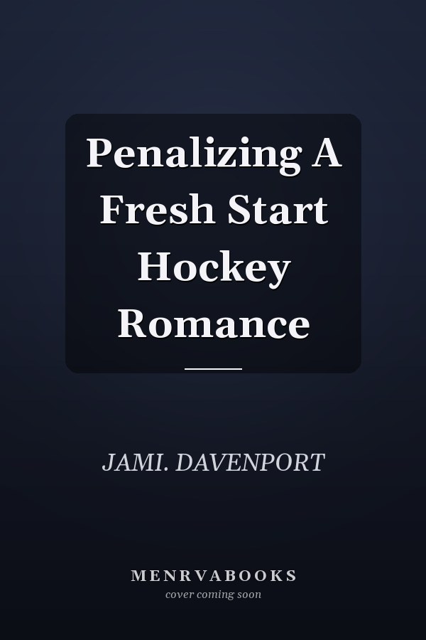 Penalizing A Fresh Start Hockey Romance