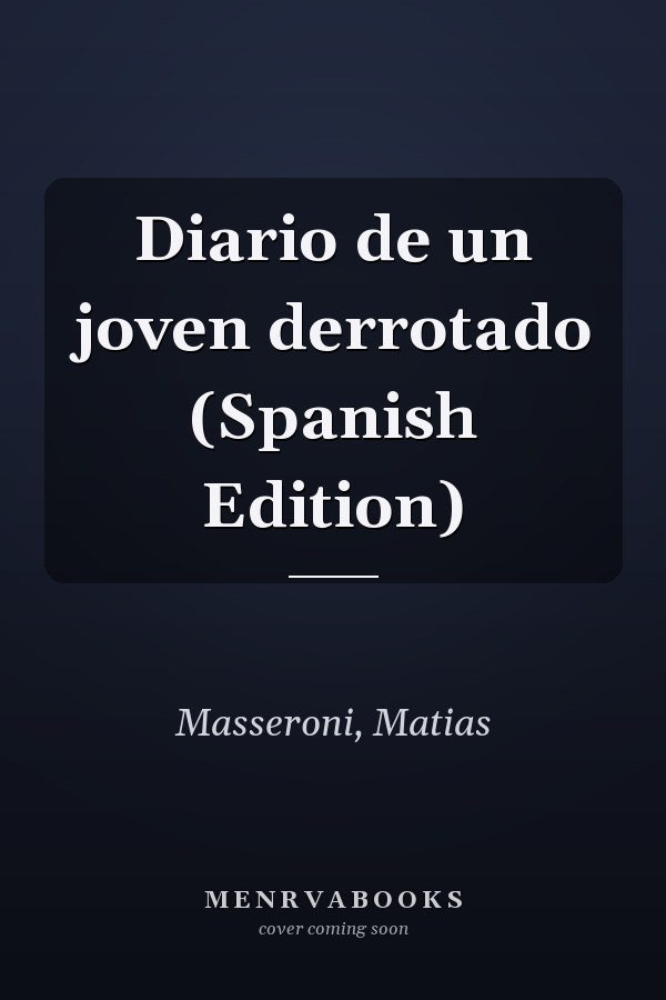 Diario de un joven derrotado (Spanish Edition)