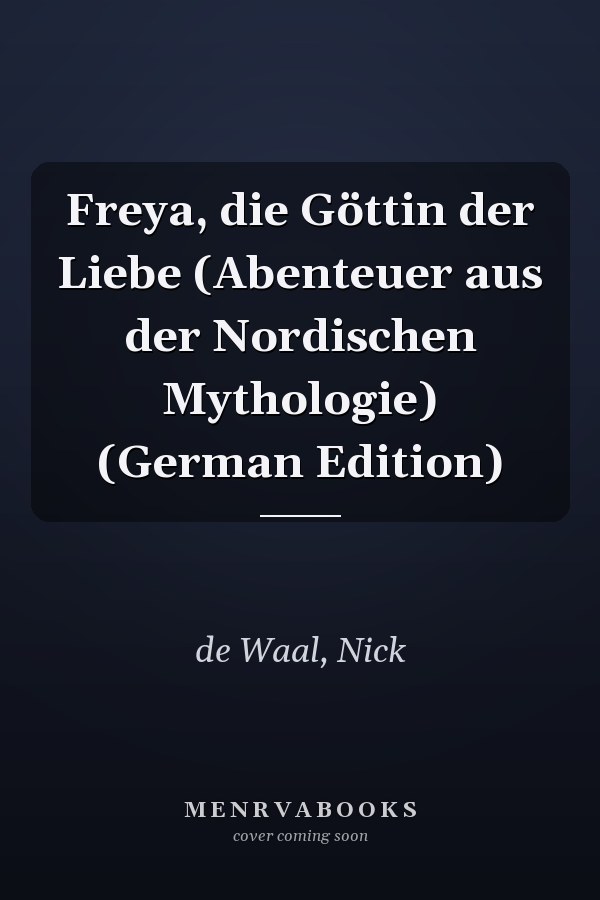 Freya, die Göttin der Liebe (Abenteuer aus der Nordischen Mythologie) (German Edition)