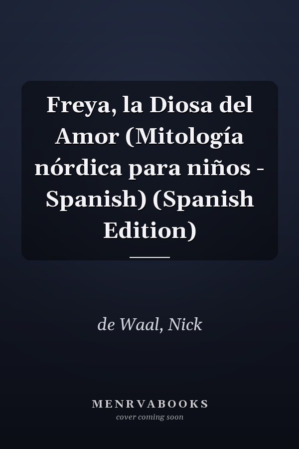 Freya, la Diosa del Amor (Mitología nórdica para niños - Spanish) (Spanish Edition)
