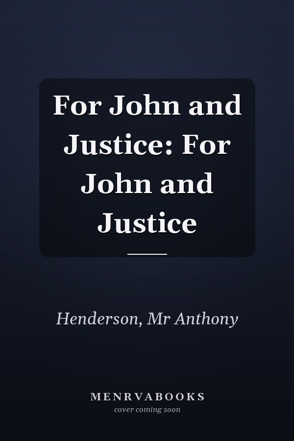 For John and Justice: For John and Justice