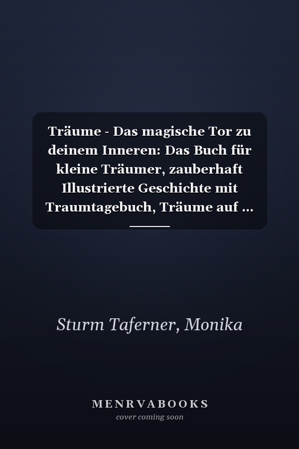 Träume - Das magische Tor zu deinem Inneren: Das Buch für kleine Träumer, zauberhaft Illustrierte Geschichte mit Traumtagebuch, Träume auf ... Alpträumen, Ideales Geschenk (German Edition)