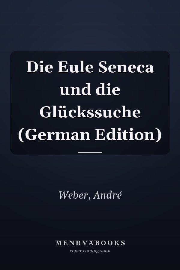 Die Eule Seneca und die Glückssuche (German Edition)