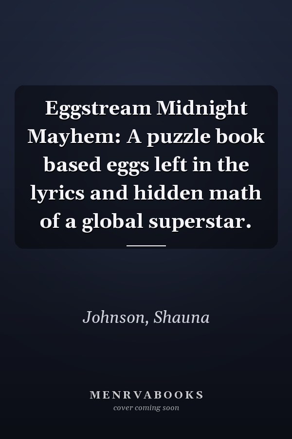 Eggstream Midnight Mayhem: A puzzle book based eggs left in the lyrics and hidden math of a global superstar.