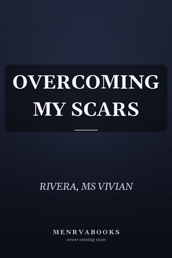 OVERCOMING MY SCARS