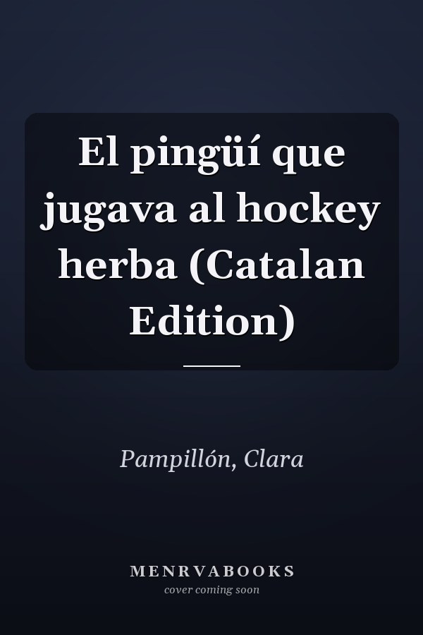El pingüí que jugava al hockey herba (Catalan Edition)