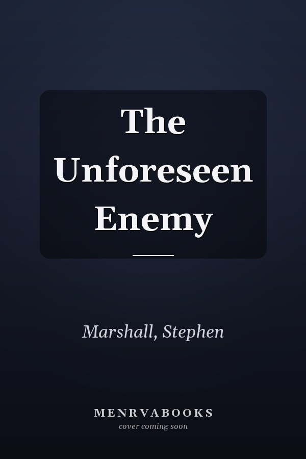 The Unforeseen Enemy