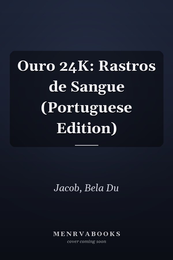 Ouro 24K: Rastros de Sangue (Portuguese Edition)