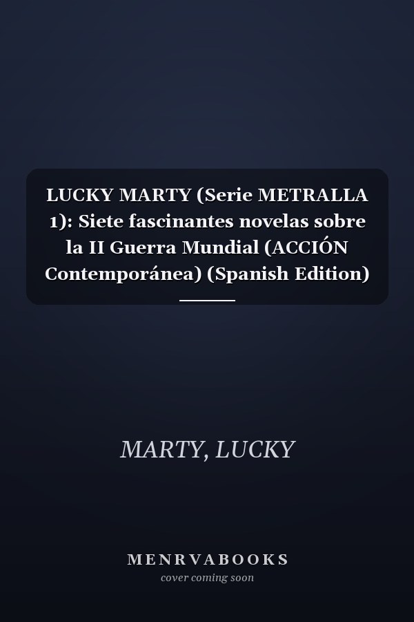 LUCKY MARTY (Serie METRALLA 1): Siete fascinantes novelas sobre la II Guerra Mundial (ACCIÓN Contemporánea) (Spanish Edition)