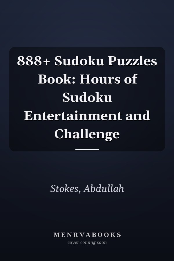 888+ Sudoku Puzzles Book: Hours of Sudoku Entertainment and Challenge