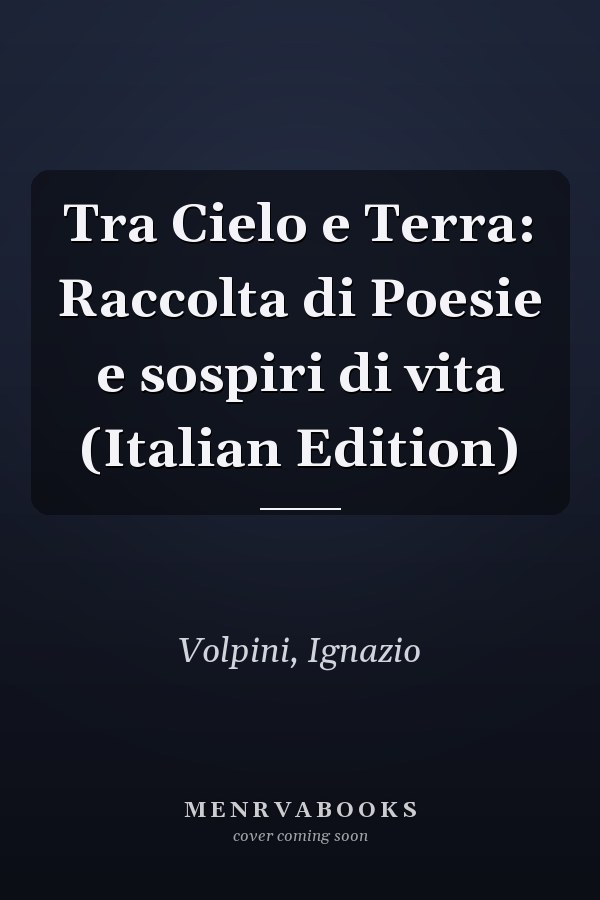 Tra Cielo e Terra: Raccolta di Poesie e sospiri di vita (Italian Edition)