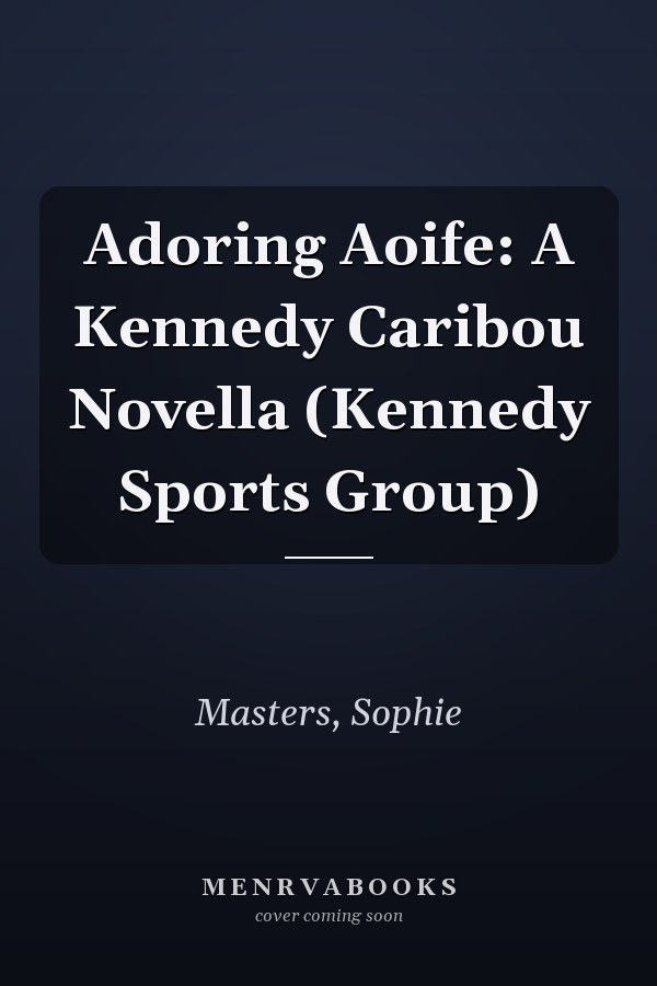 Adoring Aoife: A Kennedy Caribou Novella (Kennedy Sports Group)