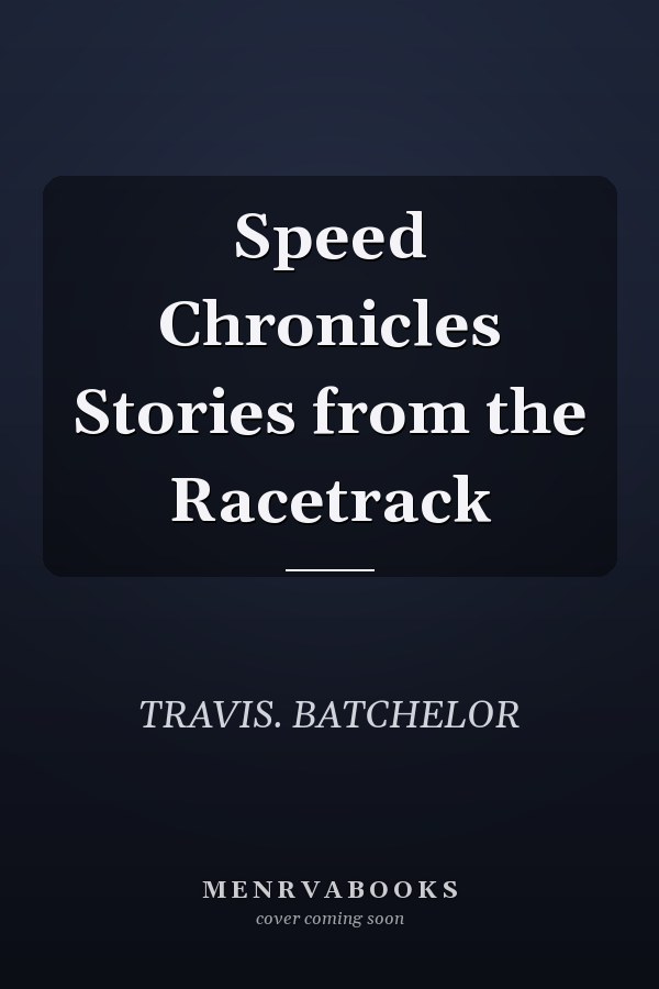 Speed Chronicles Stories from the Racetrack