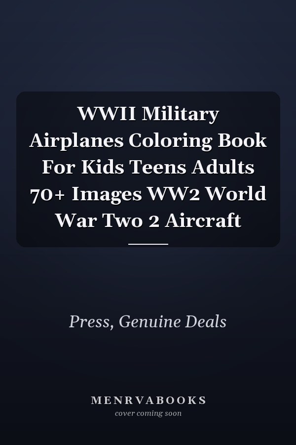 WWII Military Airplanes Coloring Book For Kids Teens Adults 70+ Images WW2 World War Two 2 Aircraft