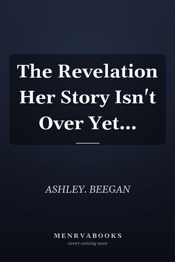The Revelation Her Story Isn't Over Yet...