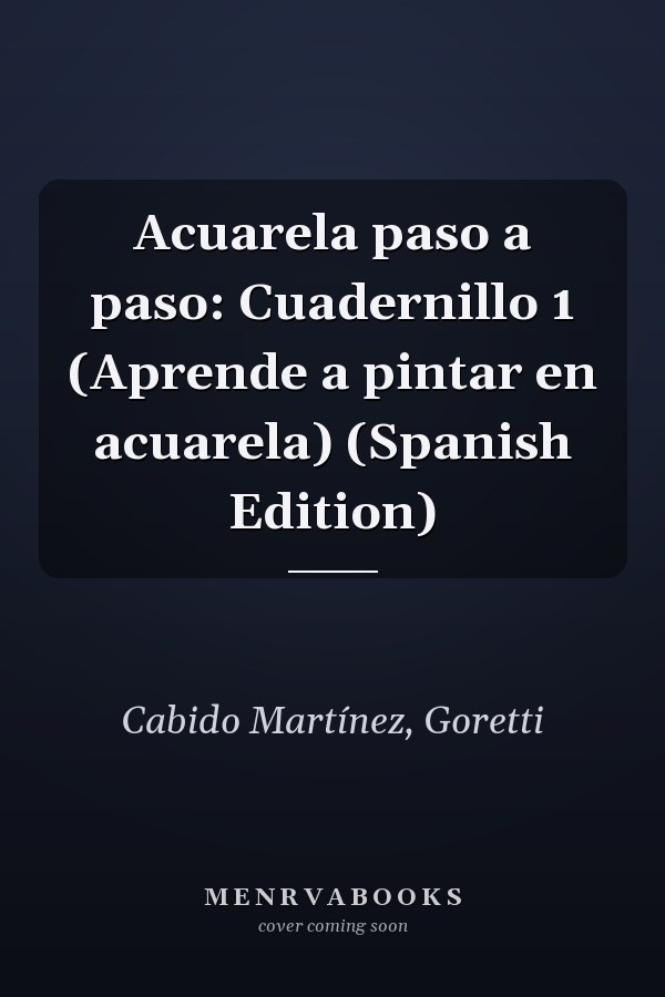 Acuarela paso a paso: Cuadernillo 1 (Aprende a pintar en acuarela) (Spanish Edition)