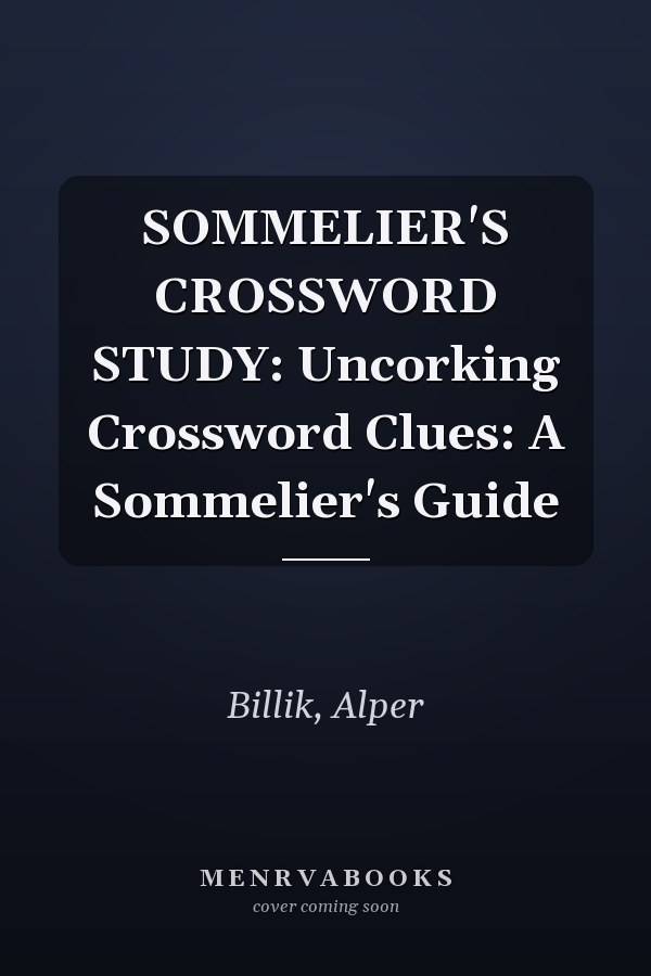 SOMMELIER'S CROSSWORD STUDY: Uncorking Crossword Clues: A Sommelier's Guide
