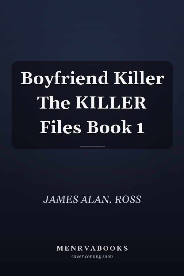 Boyfriend Killer The KILLER Files Book 1