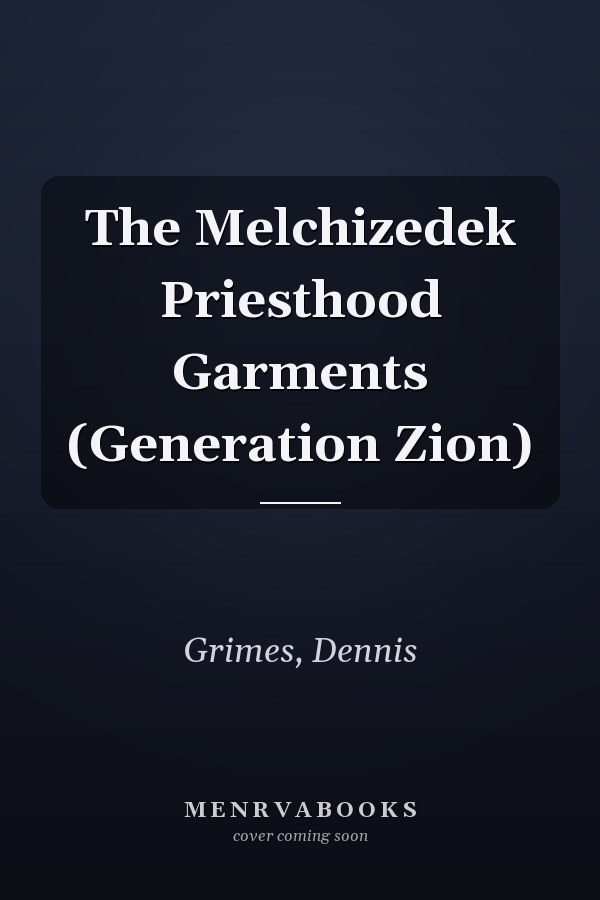The Melchizedek Priesthood Garments (Generation Zion)