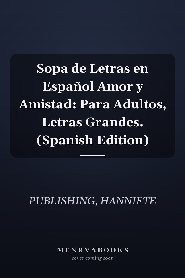 Sopa de Letras en Español Amor y Amistad: Para Adultos, Letras Grandes. (Spanish Edition)