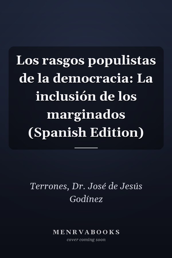 Los rasgos populistas de la democracia: La inclusión de los marginados (Spanish Edition)