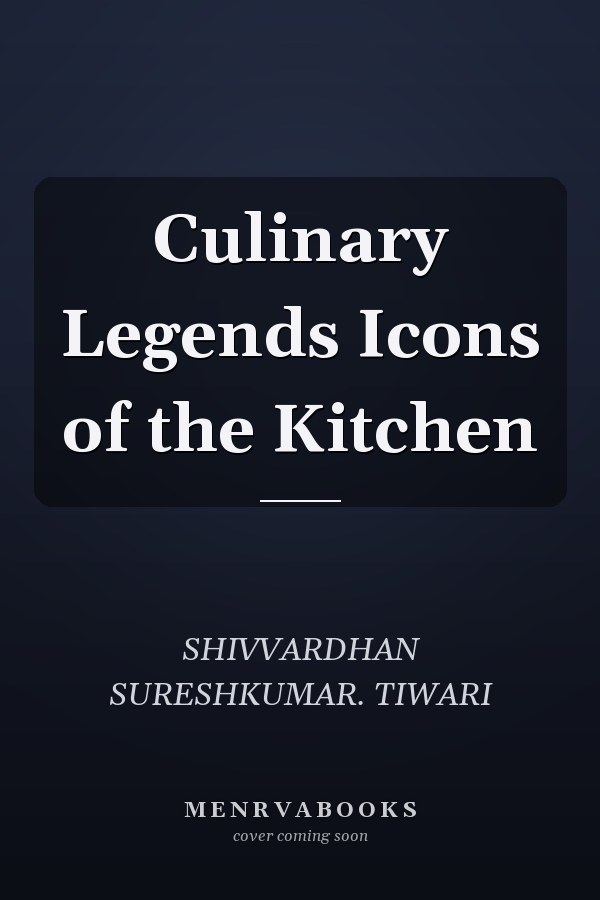 Culinary Legends Icons of the Kitchen