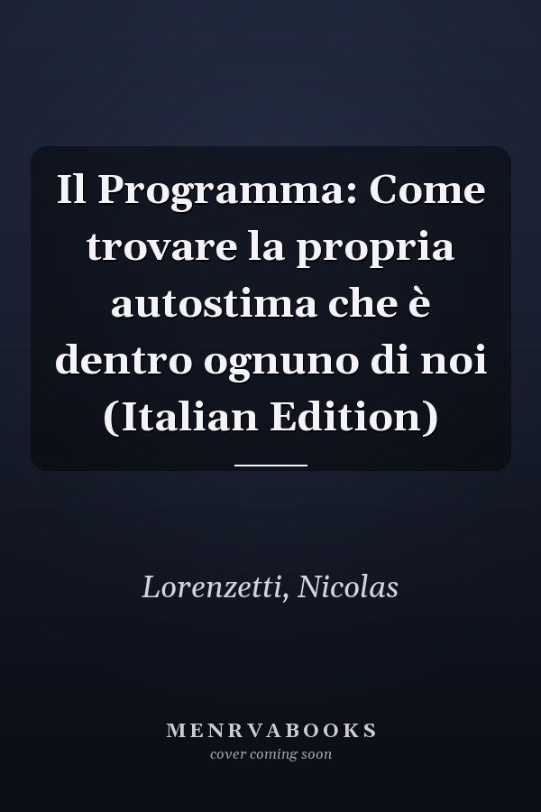 Il Programma: Come trovare la propria autostima che è dentro ognuno di noi (Italian Edition)