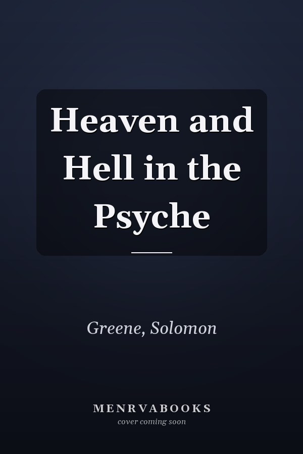 Heaven and Hell in the Psyche
