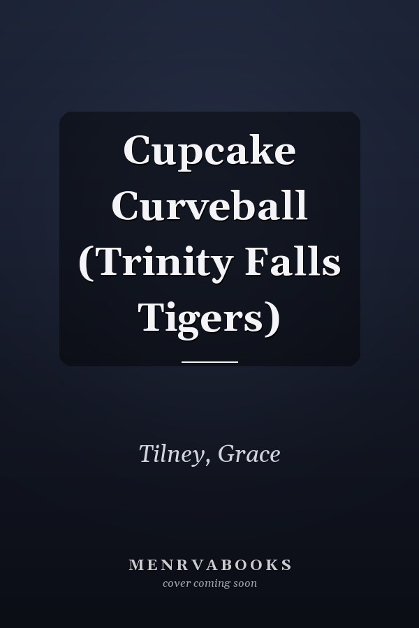 Cupcake Curveball (Trinity Falls Tigers)