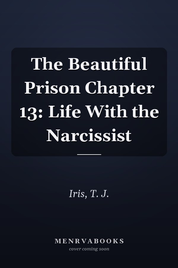 The Beautiful Prison Chapter 13: Life With the Narcissist