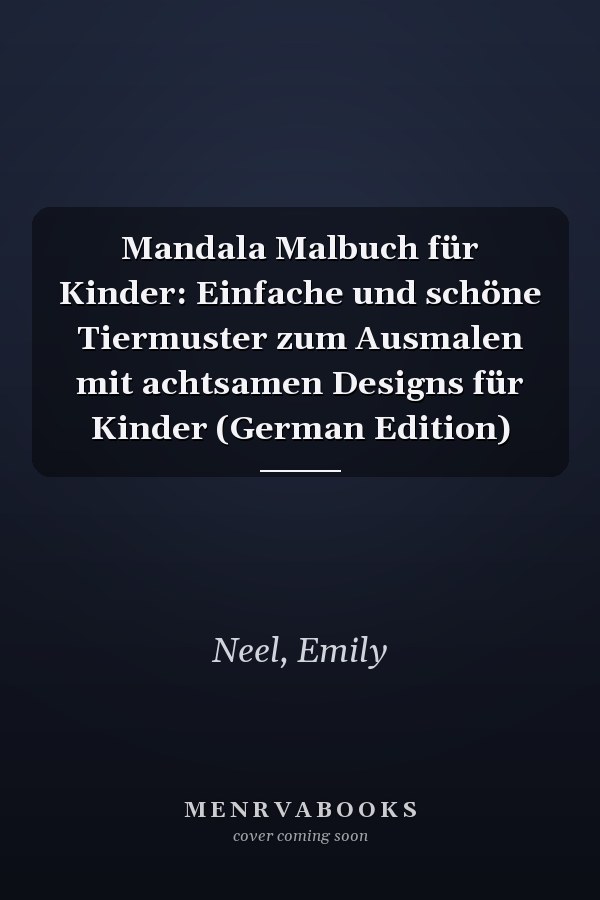 Mandala Malbuch für Kinder: Einfache und schöne Tiermuster zum Ausmalen mit achtsamen Designs für Kinder (German Edition)